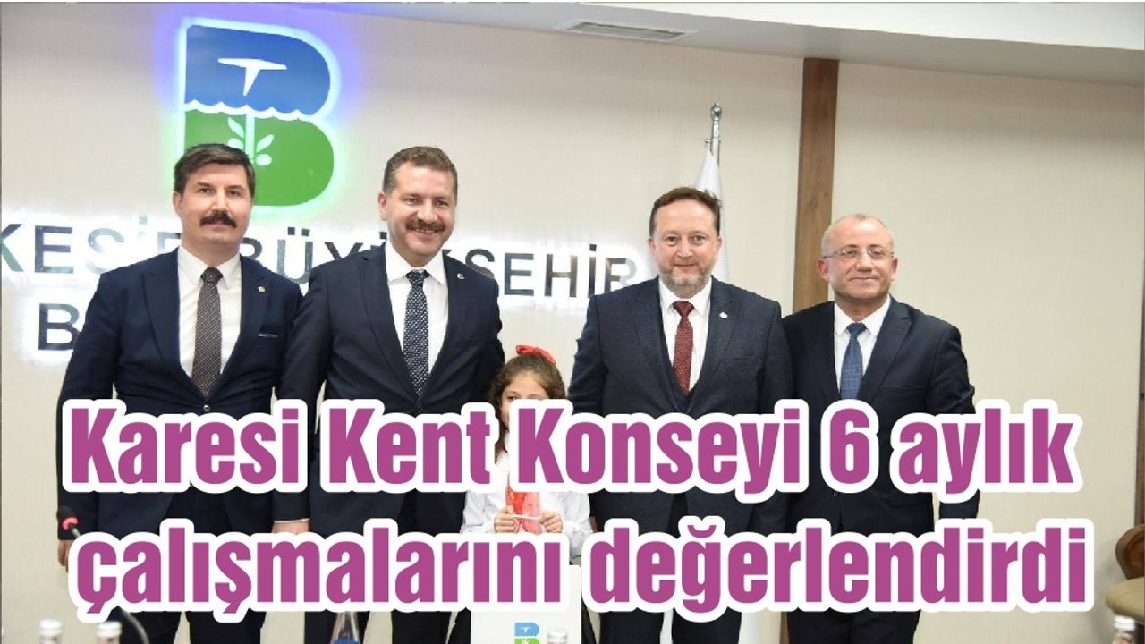 Karesi Kent Konseyi 6 aylık çalışmalarını değerlendirdi