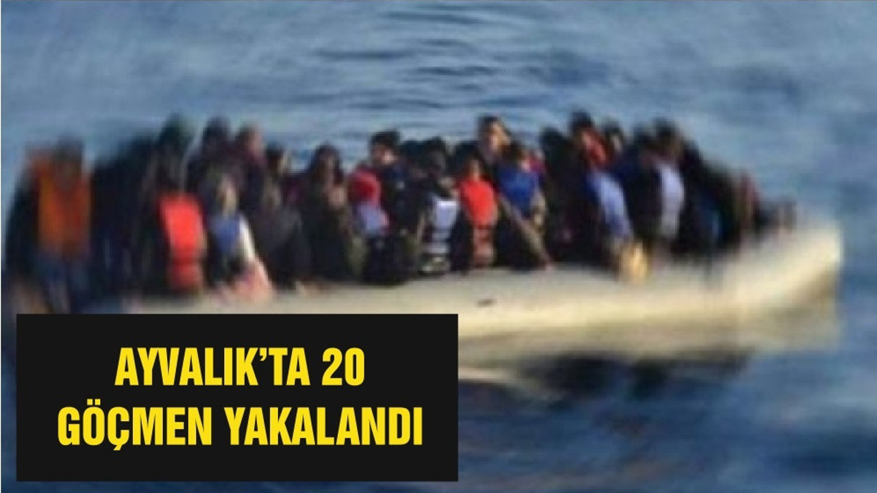 AYVALIK’TA 20 GÖÇMEN YAKALANDI