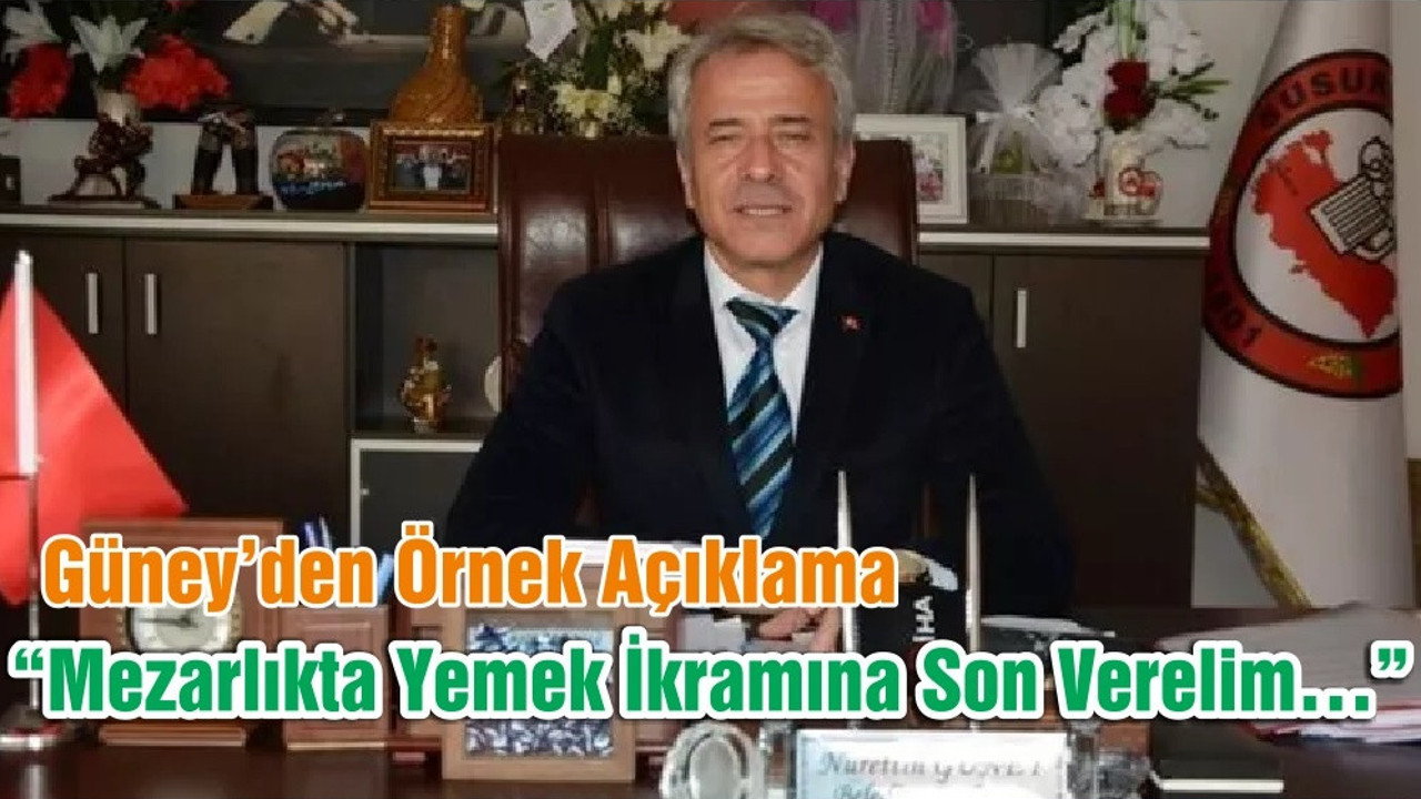 Güney’den Örnek Açıklama “Mezarlıkta Yemek İkramına Son Verelim…”