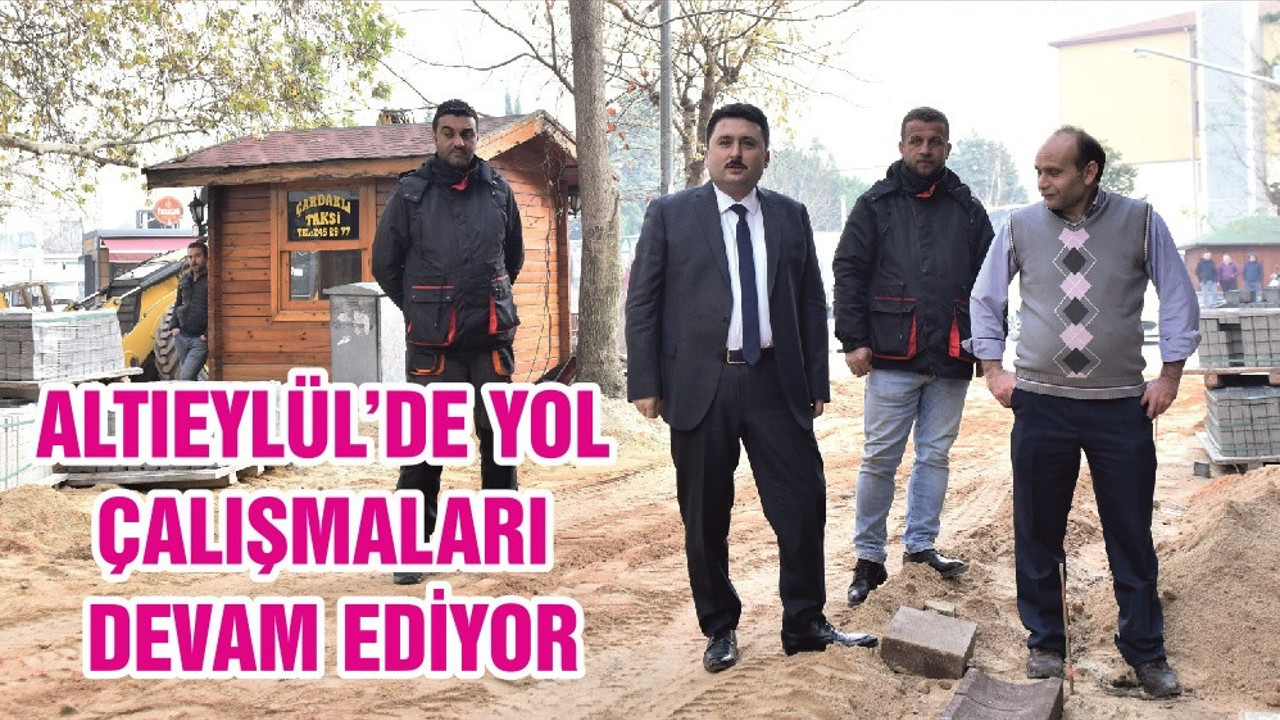 ALTIEYLÜL’DE YOL ÇALIŞMALARI DEVAM EDİYOR
