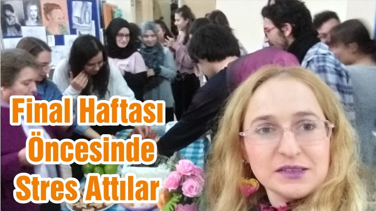 Final Haftası Öncesinde Stres Attılar