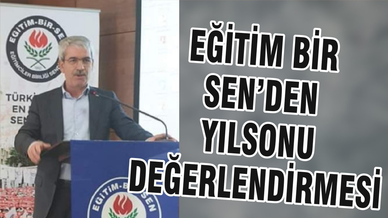 EĞİTİM BİR SEN’DEN YILSONU DEĞERLENDİRMESİ