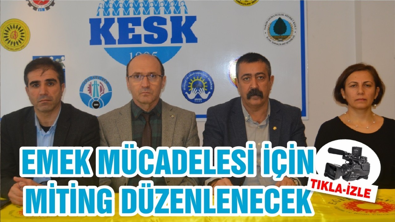 EMEK MÜCADELESİ İÇİN MİTİNG DÜZENLENECEK