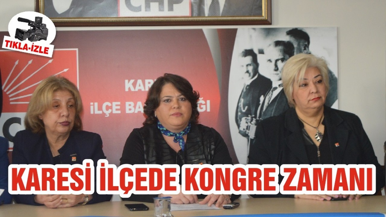 KARESİ İLÇEDE KONGRE ZAMANI