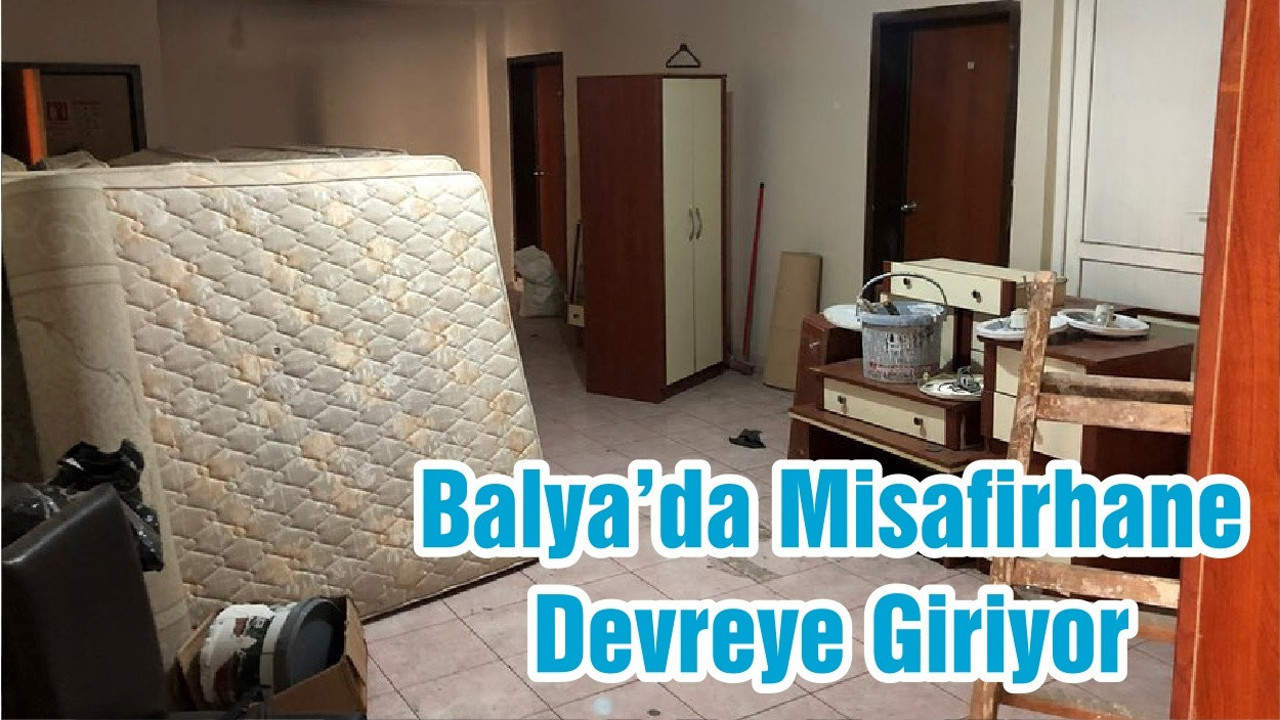 Balya’da Misafirhane Devreye Giriyor
