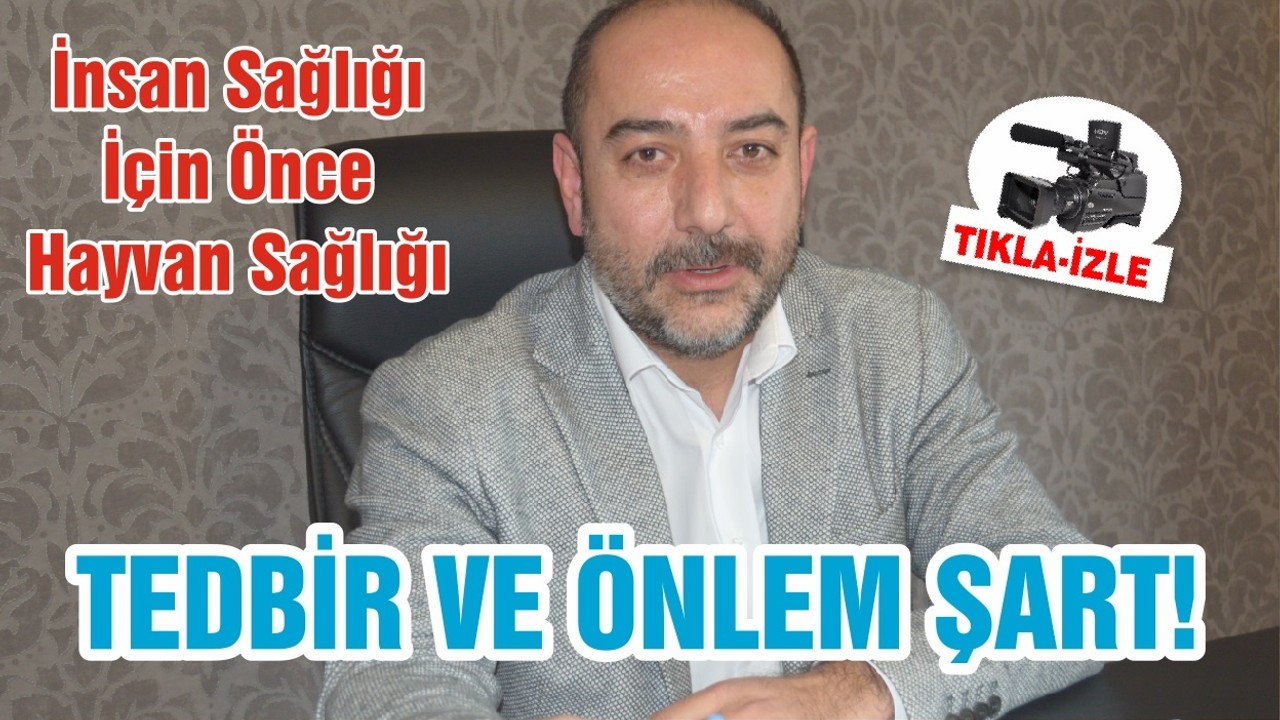 TEDBİR VE ÖNLEM ŞART!