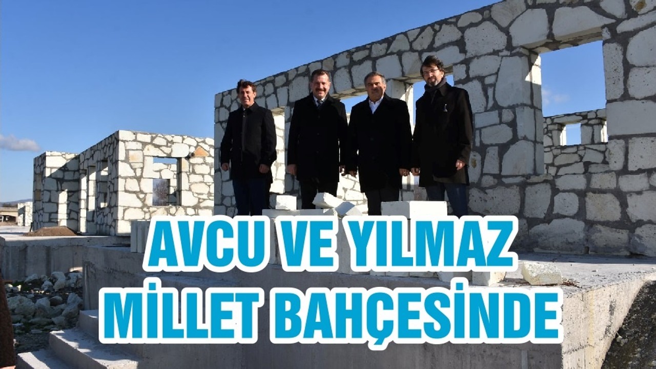 BAŞKAN AVCU BÜYÜKŞEHİR BELEDİYE BAŞKANI YÜCEL YILMAZ İLE “MİLLET BAHÇESİ” NDE İNCELEMELERDE BULUNDU