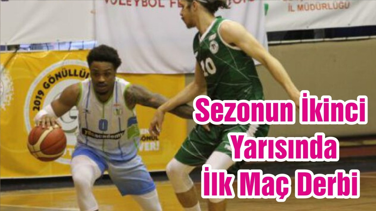 Sezonun İkinci Yarısında İlk Maç Derbi