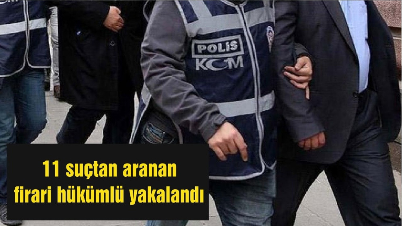 Balıkesir'de 11 suçtan aranan firari hükümlü yakalandı