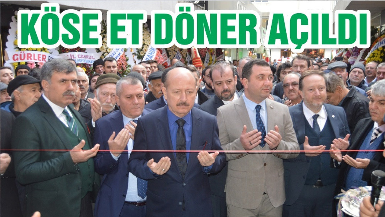 KÖSE ET DÖNER AÇILDI