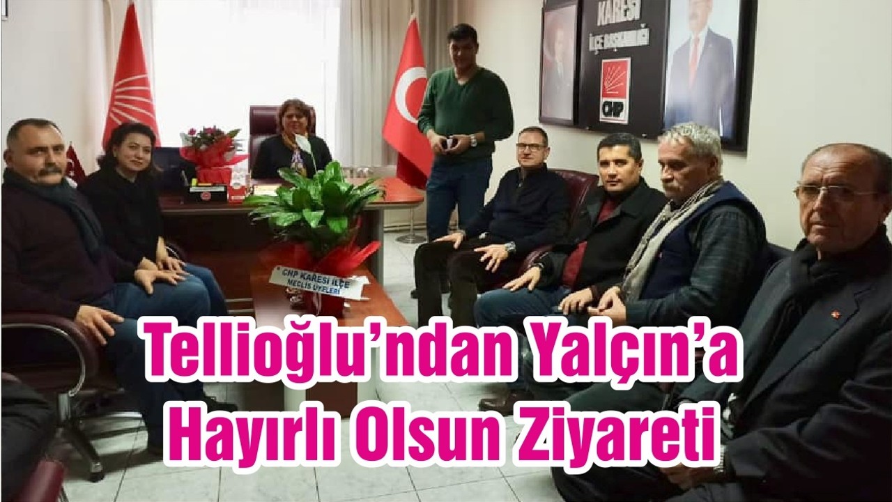 Tellioğlu'ndan Yalçın’a Hayırlı Olsun Ziyareti
