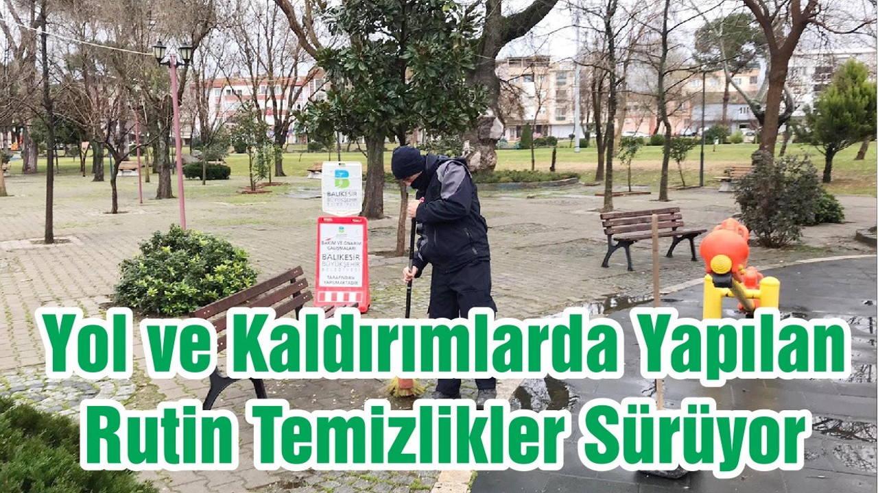 Yol ve Kaldırımlarda Yapılan Rutin Temizlikler Sürüyor