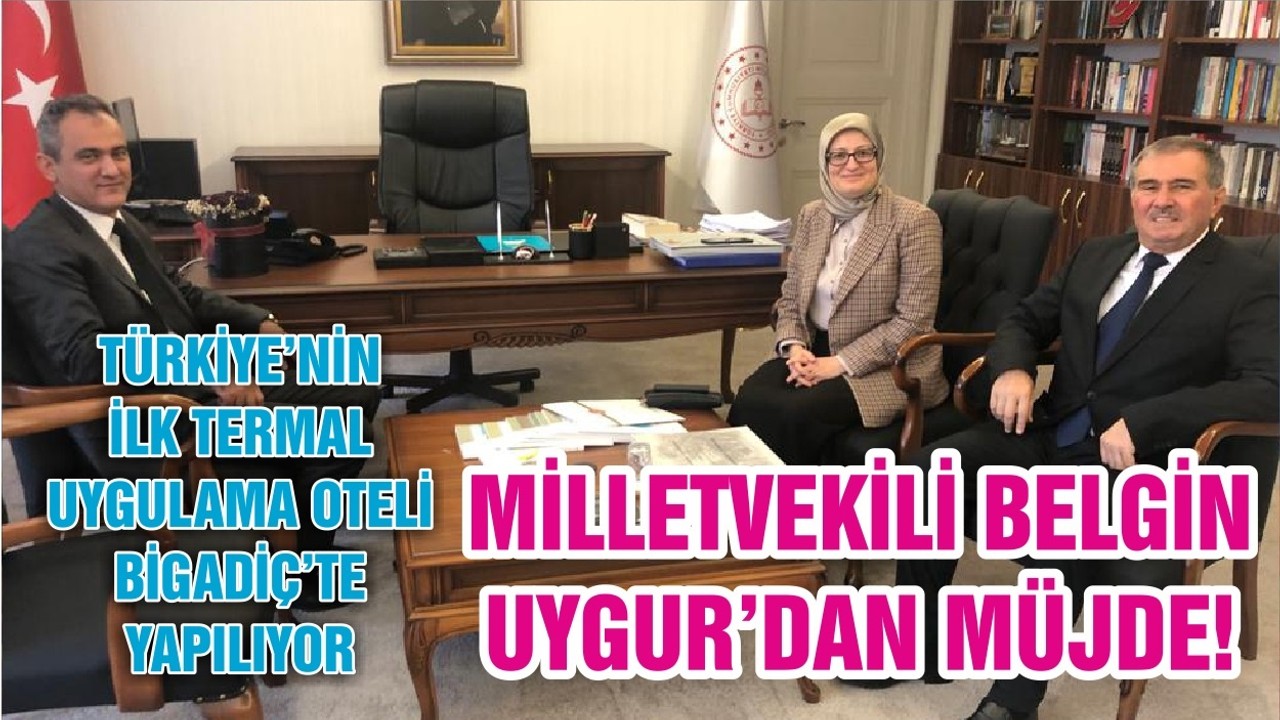 MİLLETVEKİLİ BELGİN UYGUR’DAN MÜJDE!