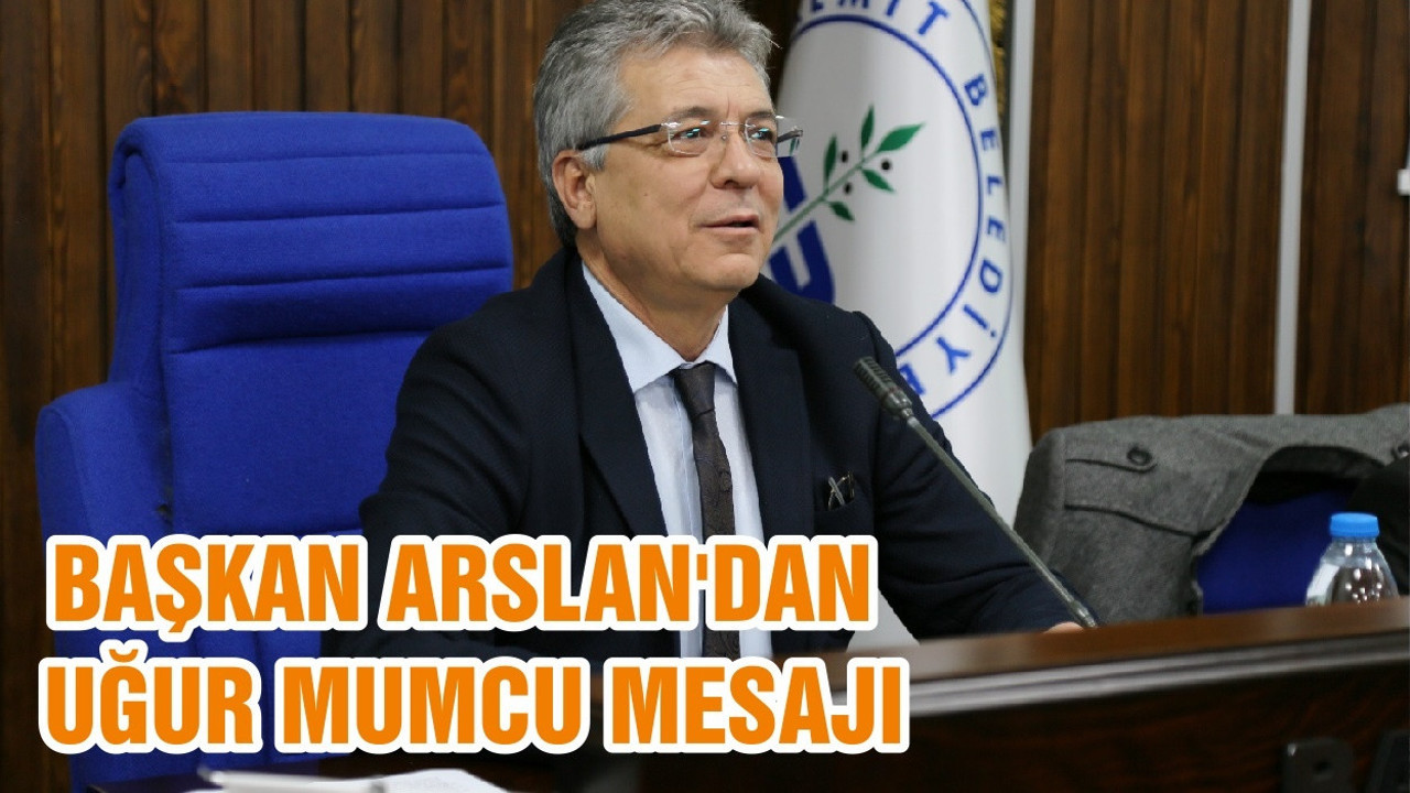 BAŞKAN ARSLAN'DAN UĞUR MUMCU MESAJI