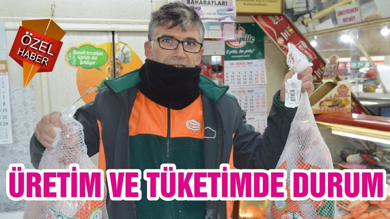 ÜRETİM VE TÜKETİMDE DURUM