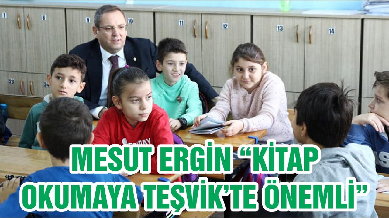MESUT ERGİN “KİTAP OKUMAYA TEŞVİK’TE ÖNEMLİ”