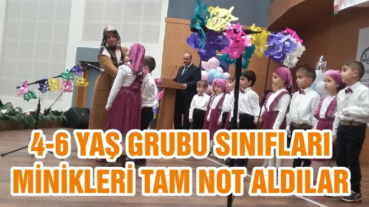 4-6 YAŞ GRUBU SINIFLARI MİNİKLERİ TAM NOT ALDILAR