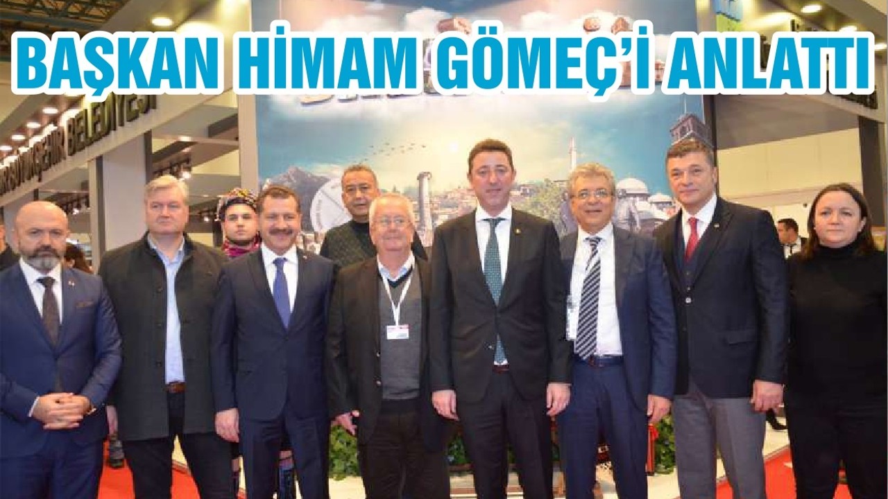 BAŞKAN HİMAM GÖMEÇ’İ ANLATTI