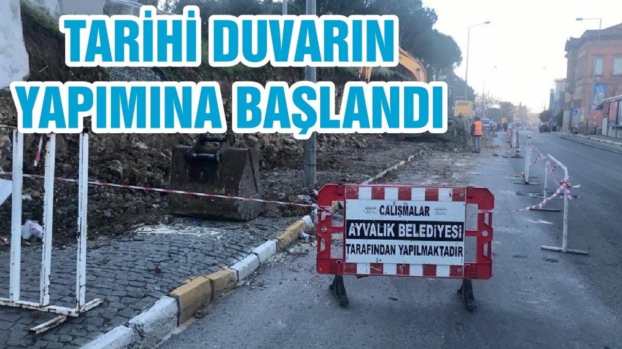TARİHİ DUVARIN YAPIMINA BAŞLANDI