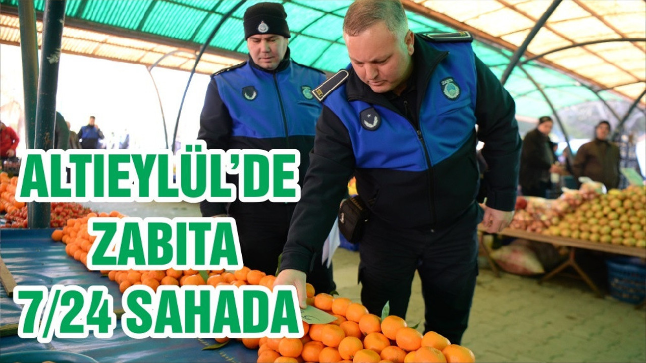 ALTIEYLÜL’DE ZABITA 7/24 SAHADA
