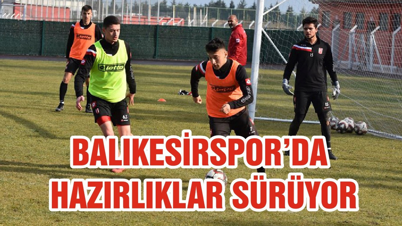 BALIKESİRSPOR’DA ANTRENMAN GÜNLÜĞÜ