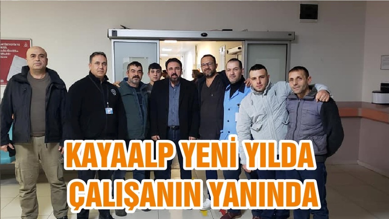 KAYAALP YENİ YILDA ÇALIŞANIN YANINDA