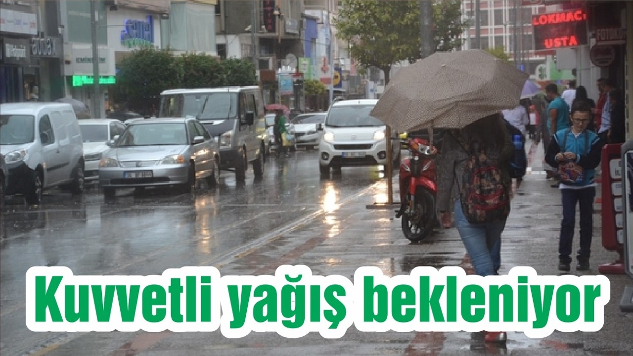Yarın kuvvetli yağış bekleniyor