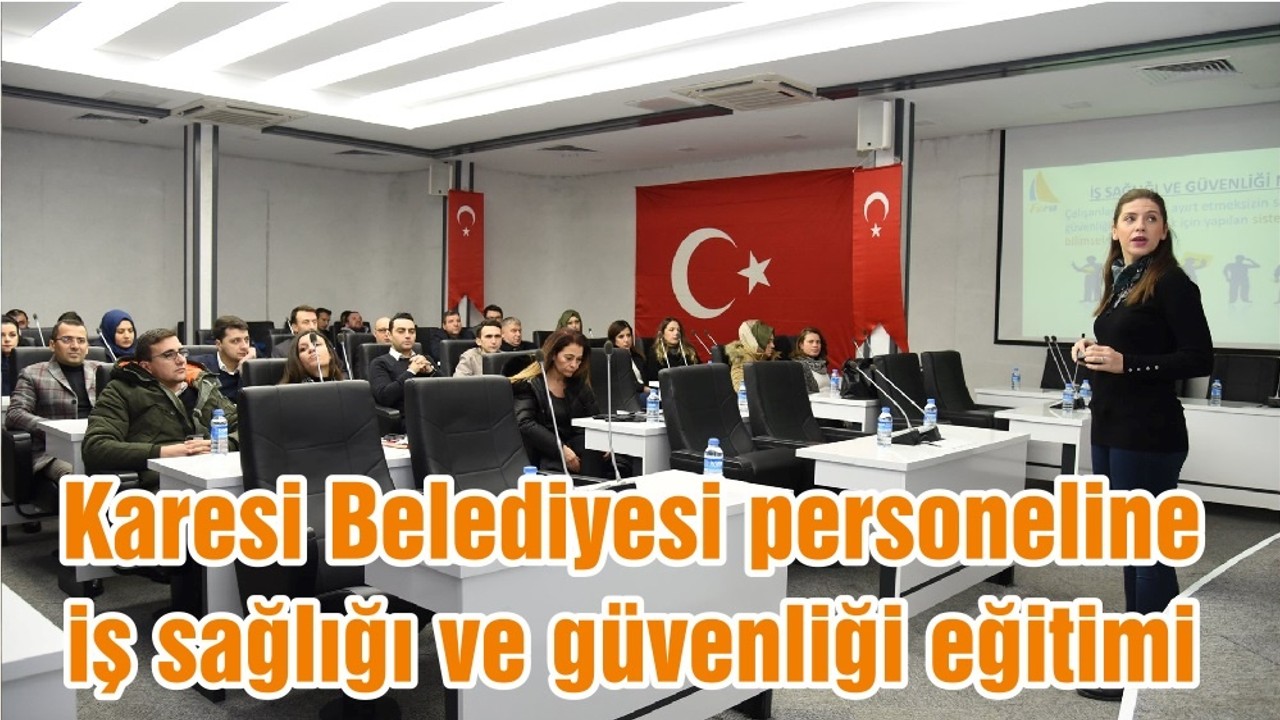 Karesi Belediyesi personeline iş sağlığı ve güvenliği eğitimi