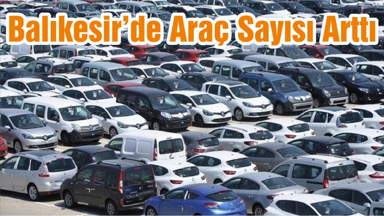 Balıkesir’de Araç Sayısı Arttı