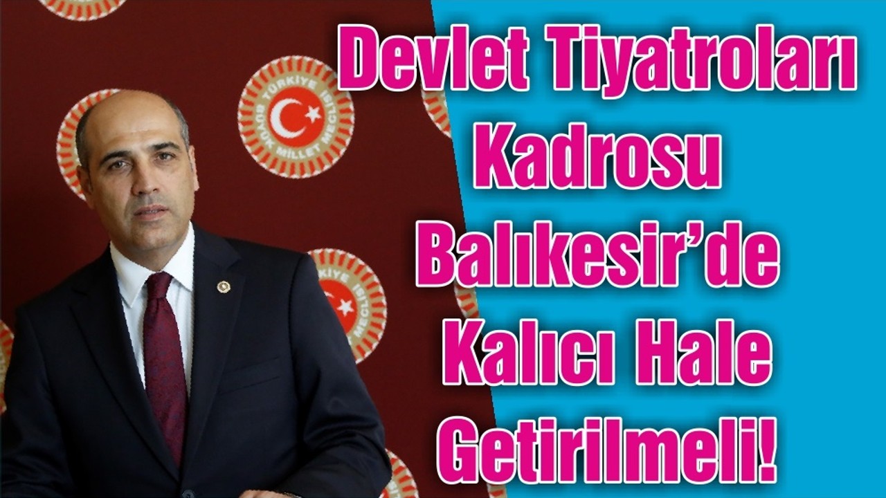 Devlet Tiyatroları Kadrosu Balıkesir’de Kalıcı Hale Getirilmeli!