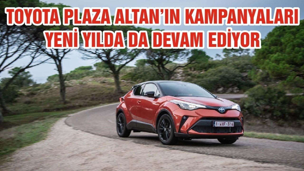 TOYOTA PLAZA ALTAN’IN KAMPANYALARI YENİ YILDA DA DEVAM EDİYOR