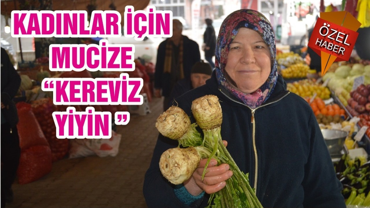 KADINLAR İÇİN MUCİZE “KEREVİZ YİYİN ”