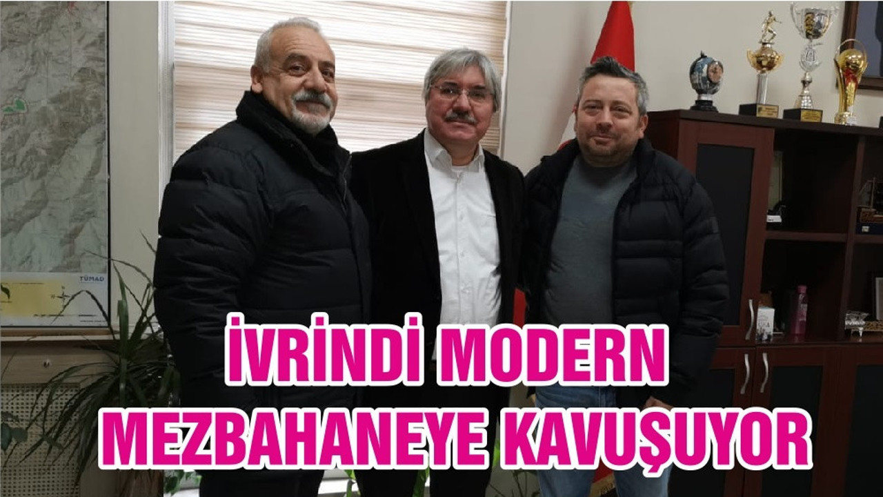 İVRİNDİ MODERN MEZBAHANEYE KAVUŞUYOR