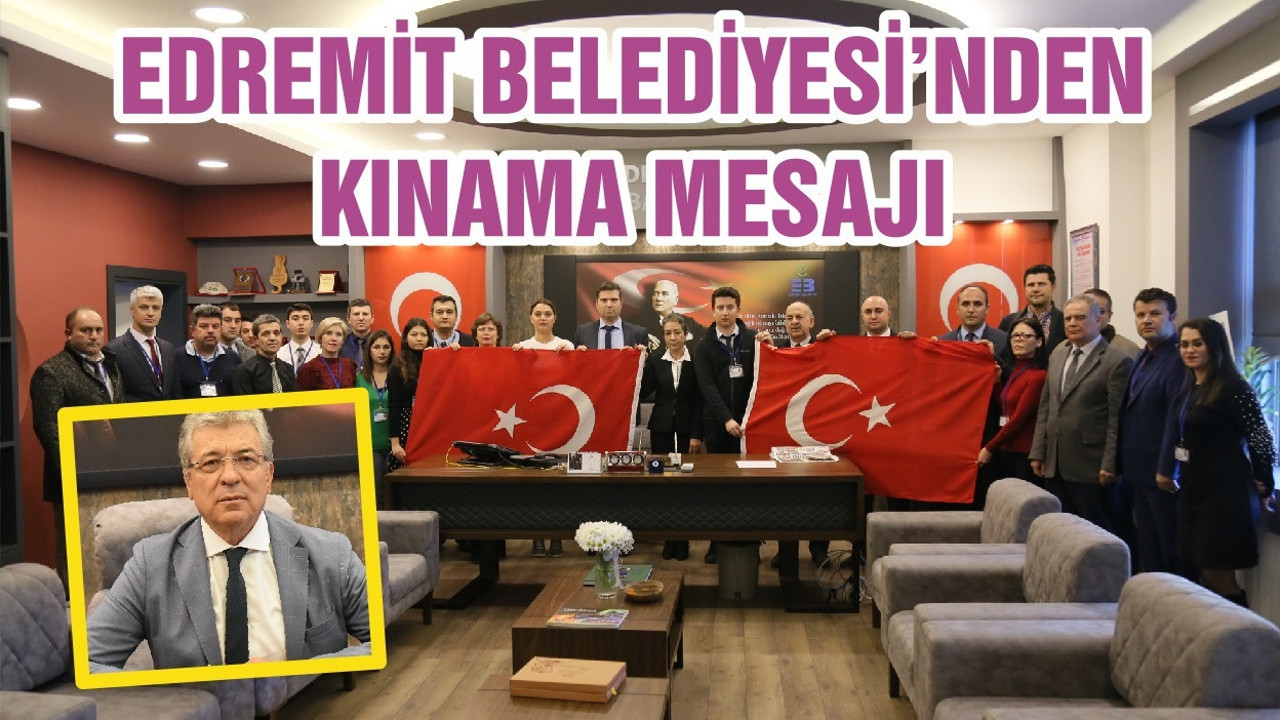 EDREMİT BELEDİYESİ’NDEN KINAMA MESAJI