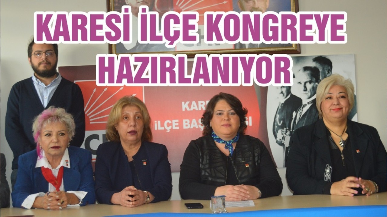 KARESİ İLÇE KONGREYE HAZIRLANIYOR