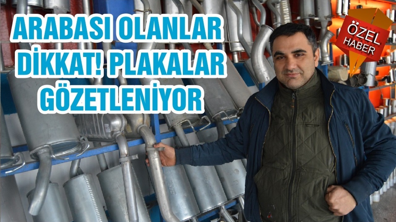 ARABASI OLANLAR DİKKAT! PLAKALAR GÖZETLENİYOR