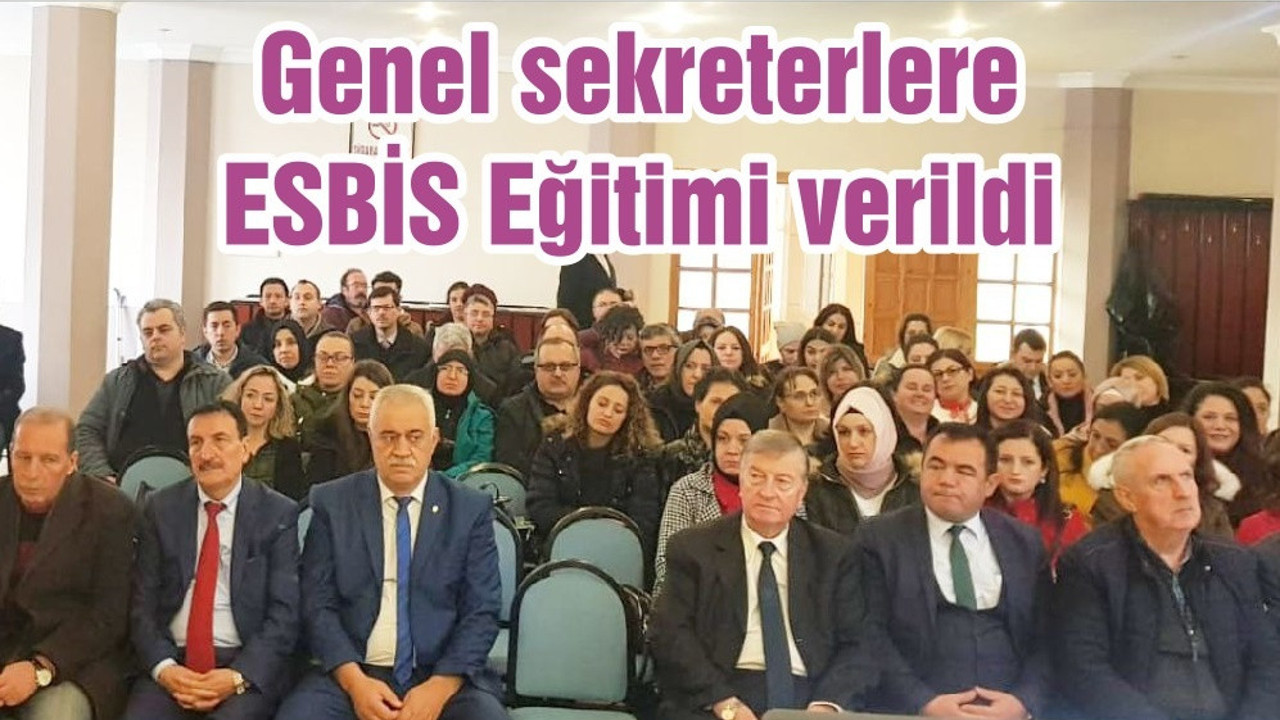 Genel sekreterlere ESBİS Eğitimi verildi