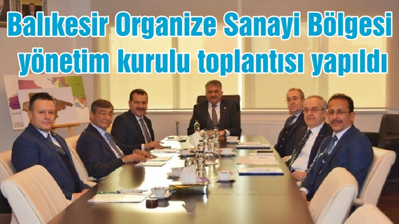 Balıkesir Organize Sanayi Bölgesi (BALOSB) yönetim kurulu toplantısı yapıldı