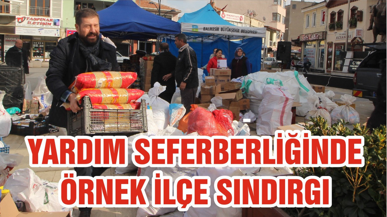 YARDIM SEFERBERLİĞİNDE ÖRNEK İLÇE SINDIRGI