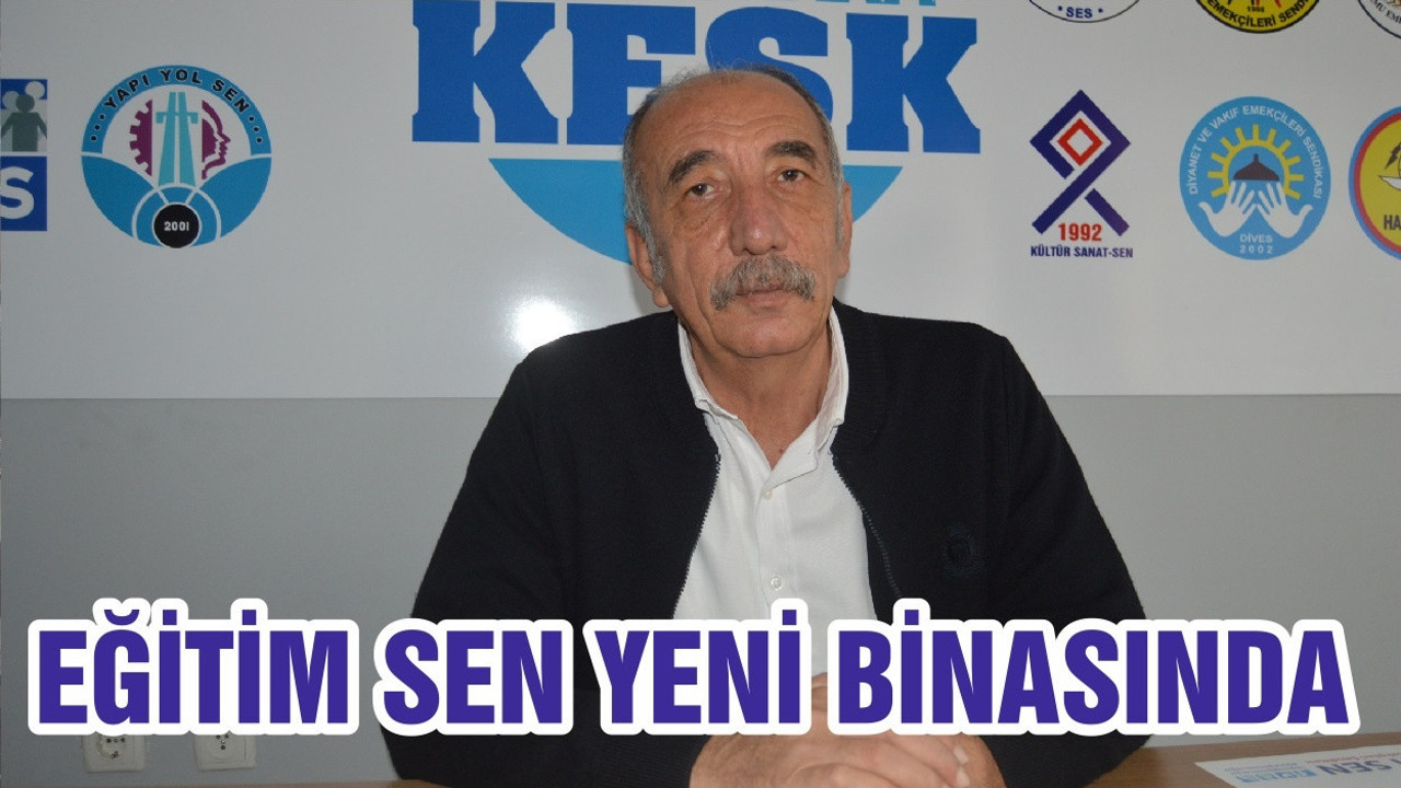 EĞİTİM SEN YENİ BİNASINDA