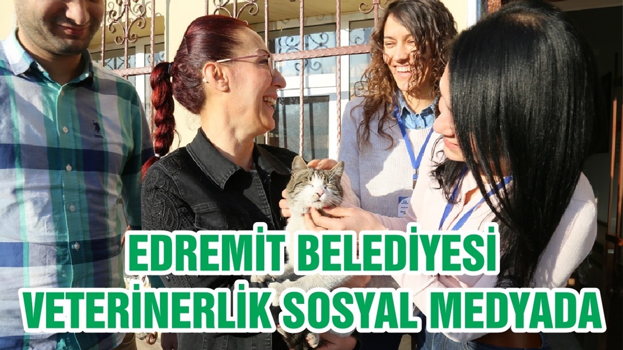 EDREMİT BELEDİYESİ VETERİNERLİK SOSYAL MEDYADA