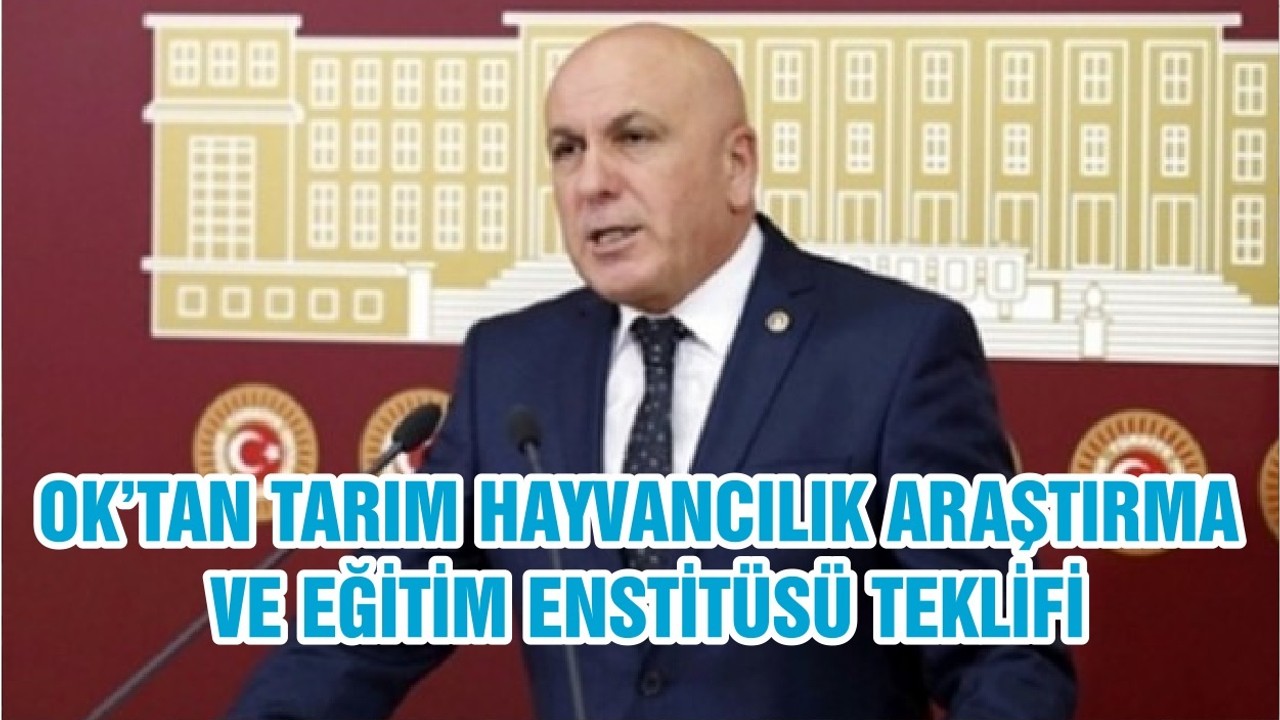 OK’TAN TARIM HAYVANCILIK ARAŞTIRMA VE EĞİTİM ENSTİTÜSÜ TEKLİFİ