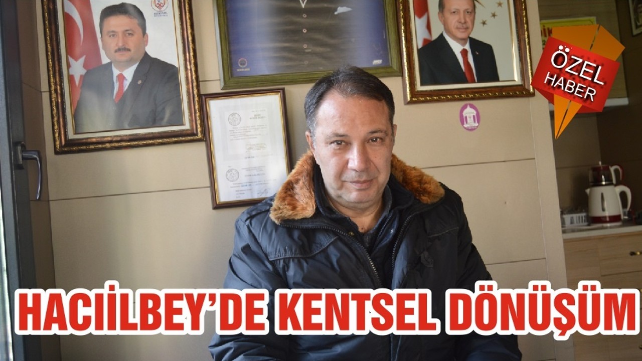 HACIİLBEY’DE KENTSEL DÖNÜŞÜM