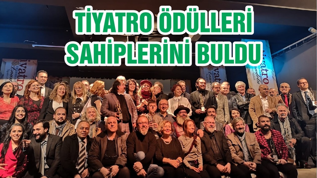 TİYATRO ÖDÜLLERİ SAHİPLERİNİ BULDU
