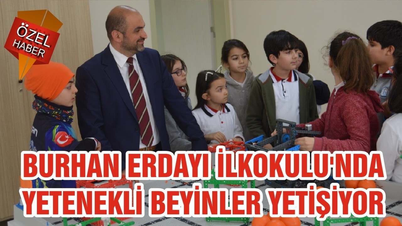 BURHAN ERDAYI İLKOKULU'NDA YETENEKLİ BEYİNLER YETİŞİYOR