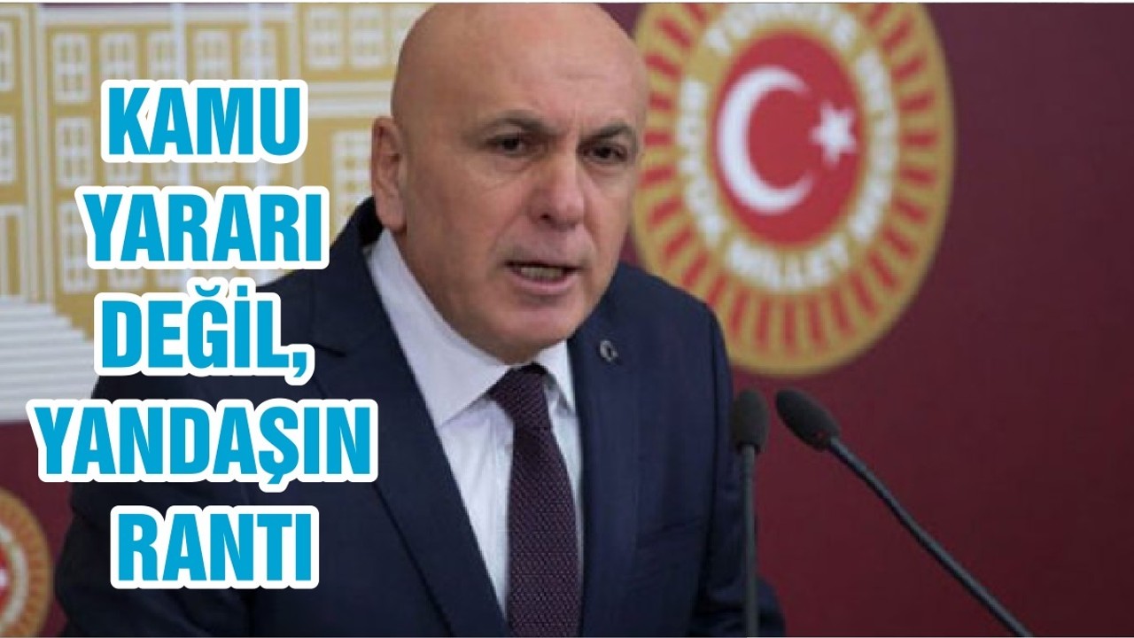 KAMU YARARI DEĞİL, YANDAŞIN RANTI