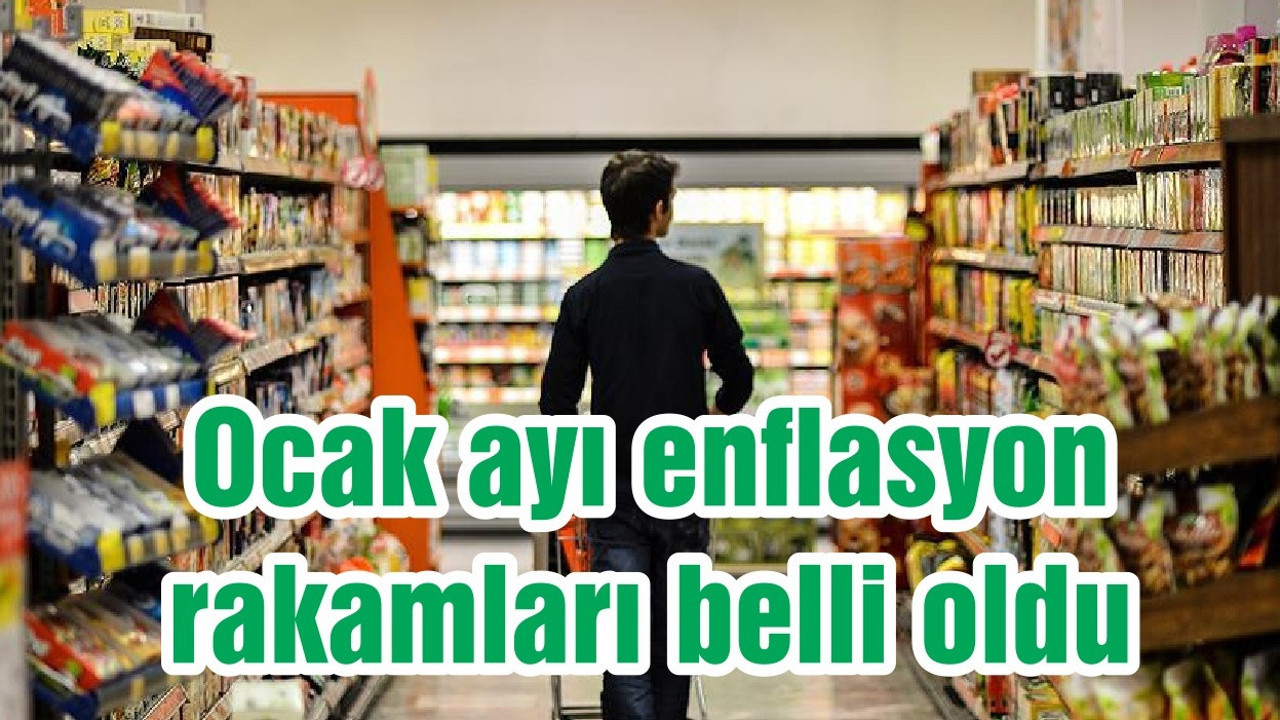 Ocak ayı enflasyon rakamları belli oldu