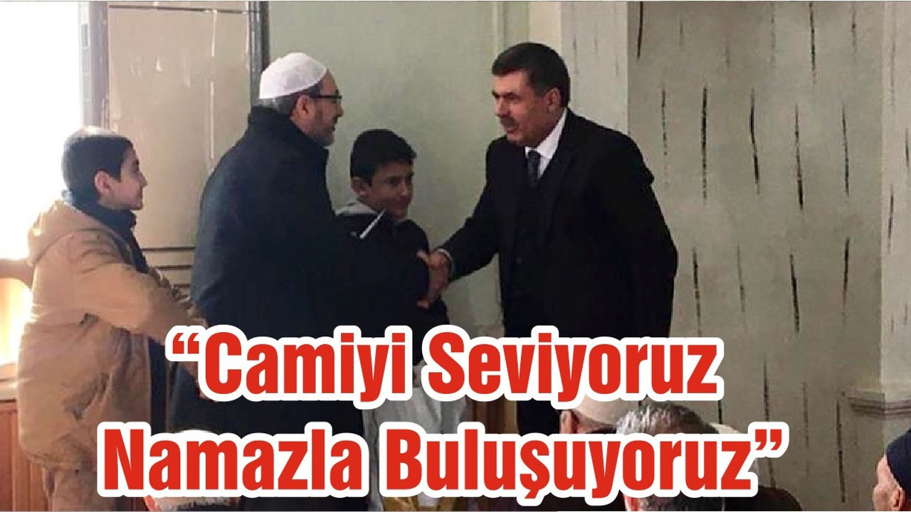 “Camiyi Seviyoruz Namazla Buluşuyoruz”