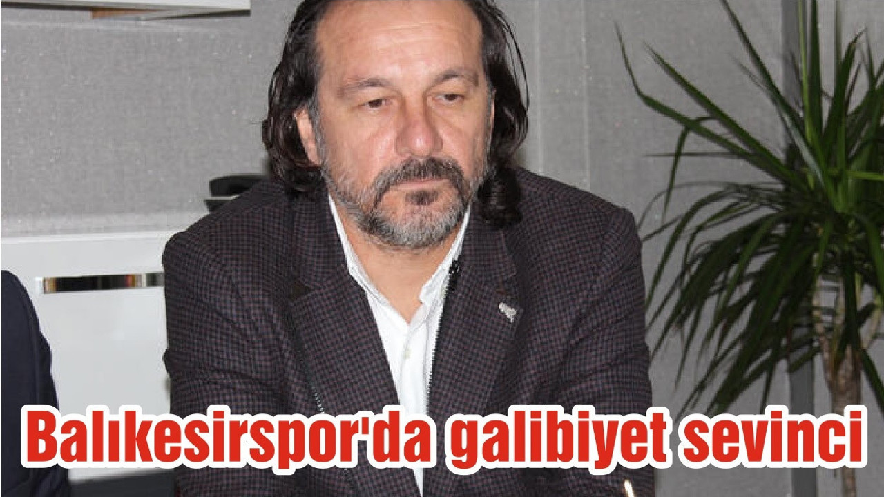 Balıkesirspor'da galibiyet sevinci