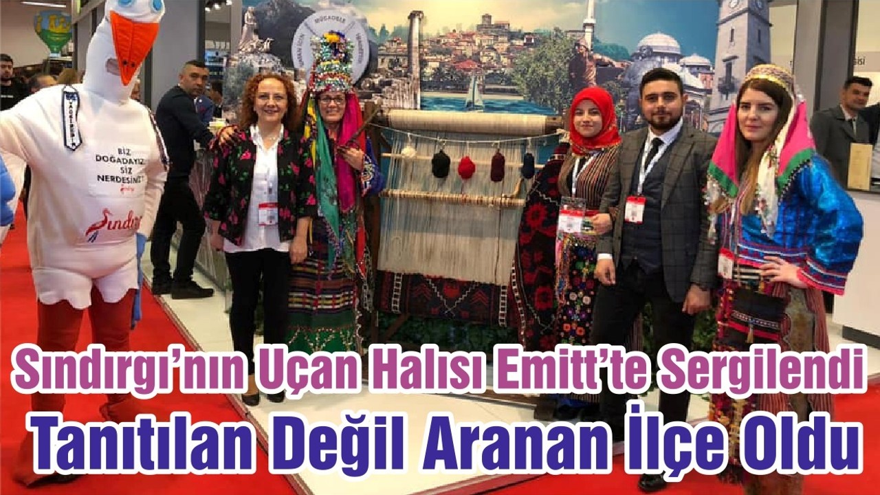 Sındırgı’nın Uçan Halısı Emitt’te Sergilendi, Tanıtılan Değil Aranan İlçe Oldu